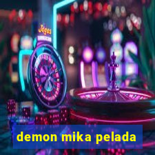 demon mika pelada