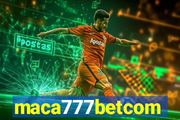 maca777betcom