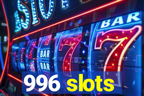 996 slots