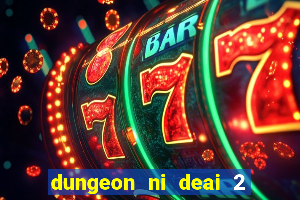 dungeon ni deai 2 temporada dublado data de lançamento