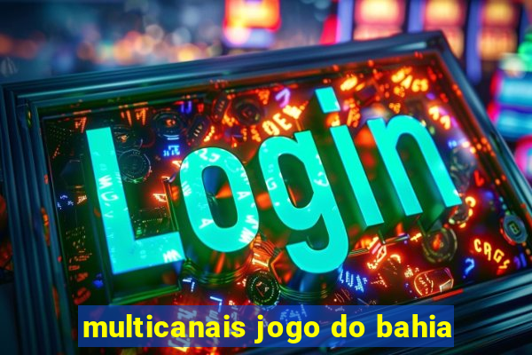 multicanais jogo do bahia