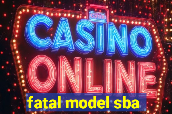 fatal model sba