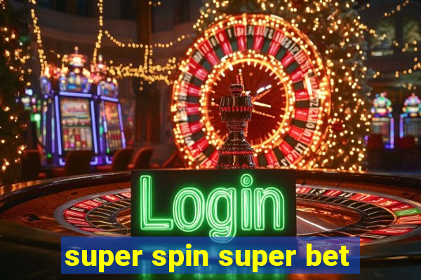 super spin super bet