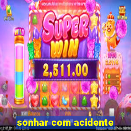 sonhar com acidente