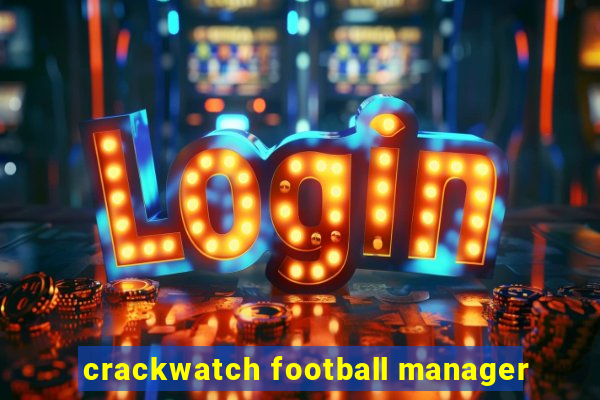 crackwatch football manager