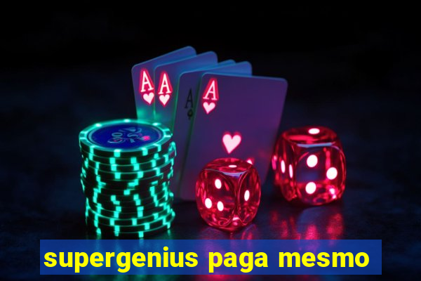 supergenius paga mesmo