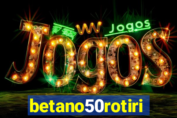 betano50rotiri