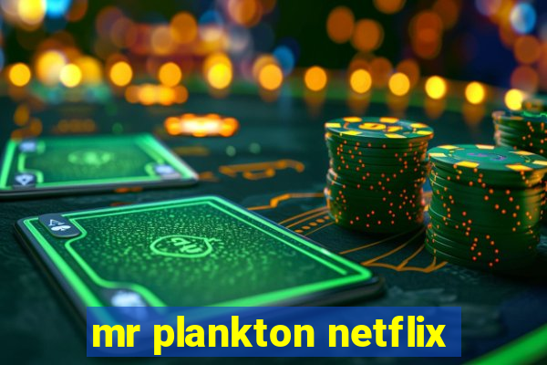 mr plankton netflix