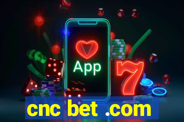 cnc bet .com