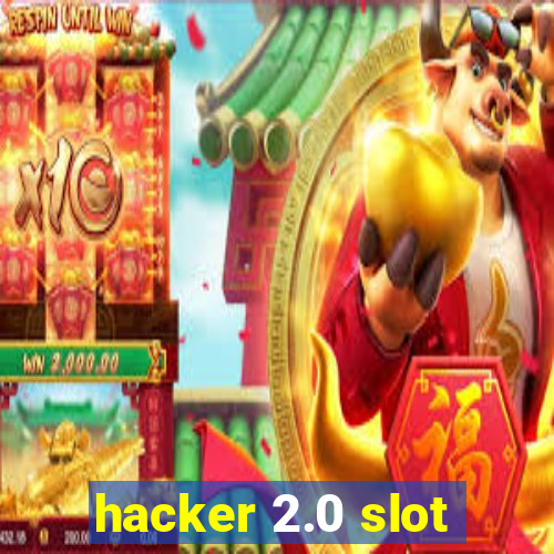 hacker 2.0 slot