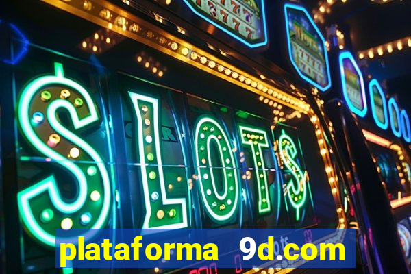 plataforma 9d.com é confiável