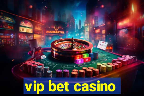 vip bet casino