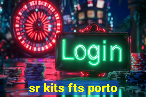 sr kits fts porto