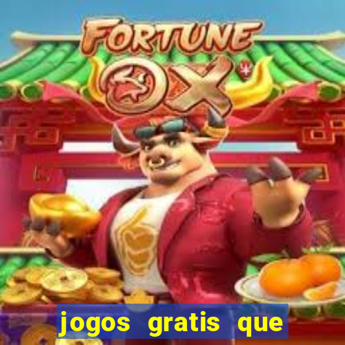 jogos gratis que realmente ganha dinheiro