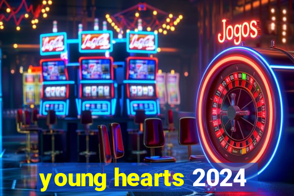 young hearts 2024