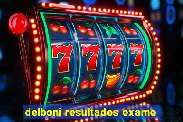 delboni resultados exame