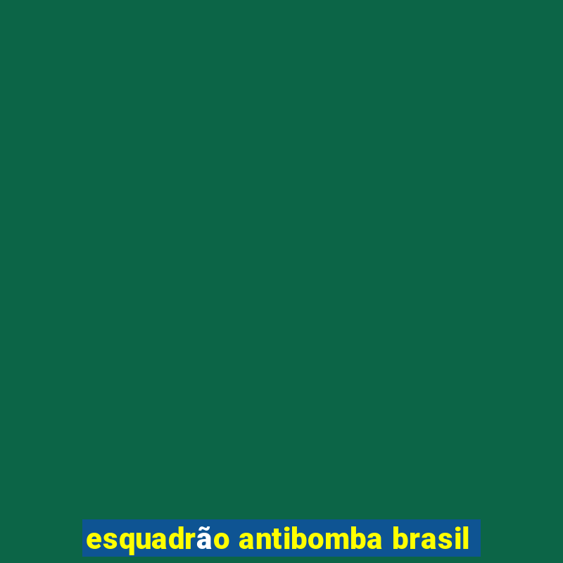 esquadrão antibomba brasil