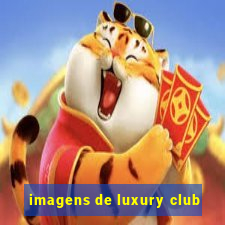 imagens de luxury club