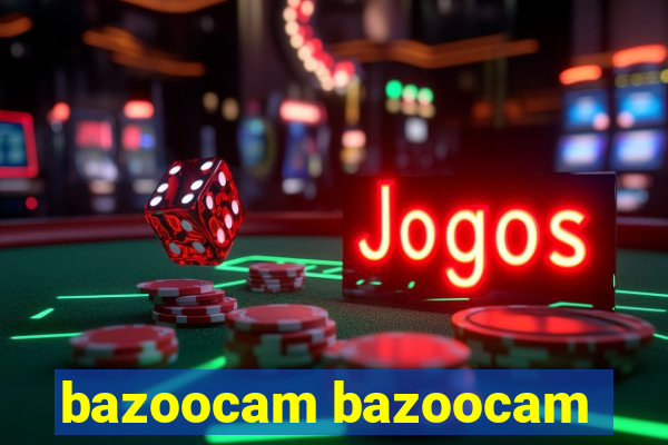 bazoocam bazoocam