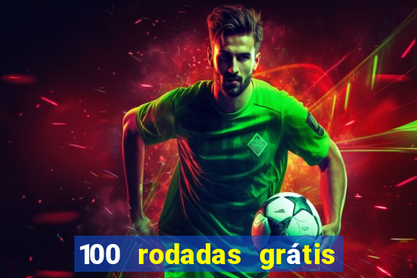 100 rodadas grátis no cadastro