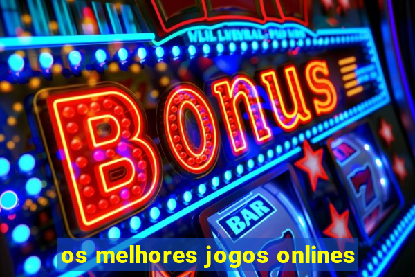 os melhores jogos onlines