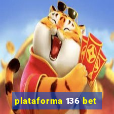 plataforma 136 bet