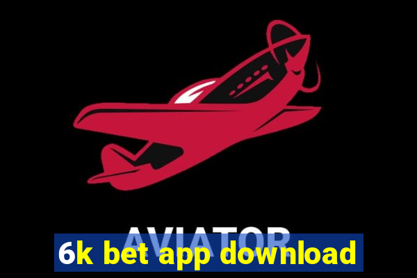 6k bet app download