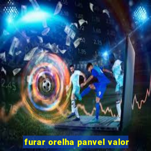 furar orelha panvel valor