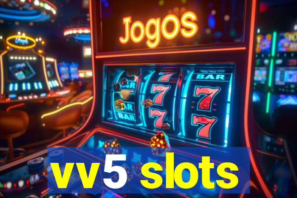 vv5 slots