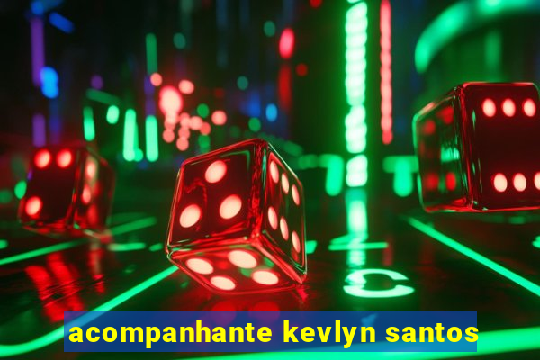 acompanhante kevlyn santos