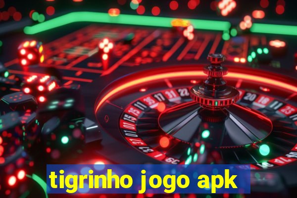 tigrinho jogo apk