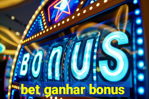 bet ganhar bonus