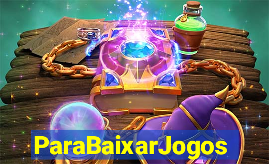 ParaBaixarJogos