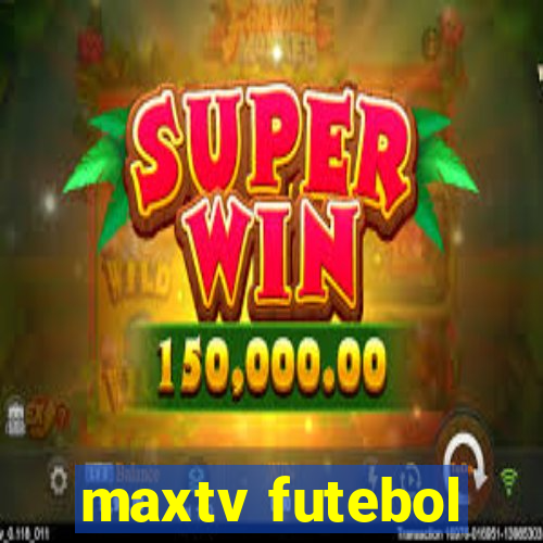 maxtv futebol