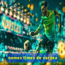 nomes times de varzea