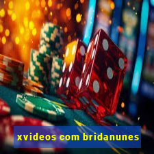 xvideos com bridanunes