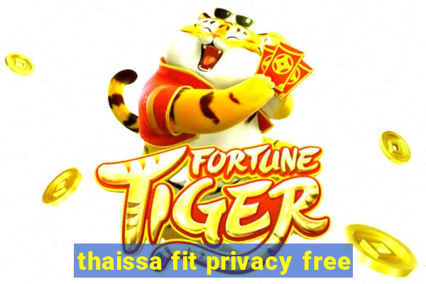 thaissa fit privacy free