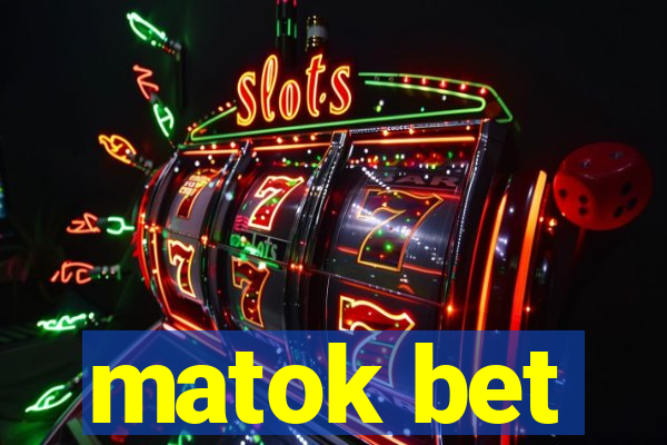 matok bet