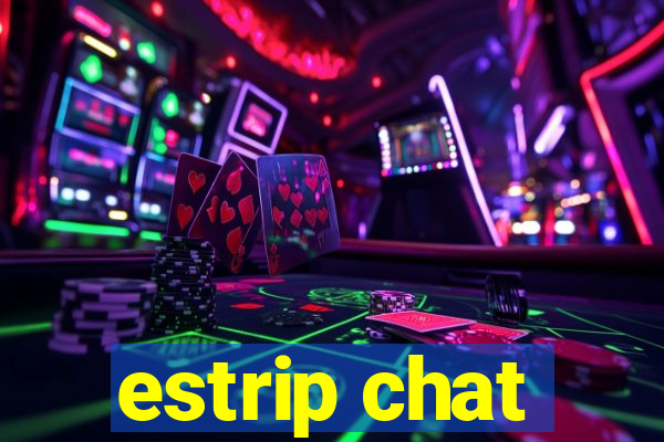 estrip chat