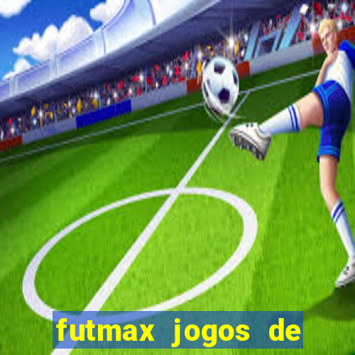 futmax jogos de hoje ao vivo