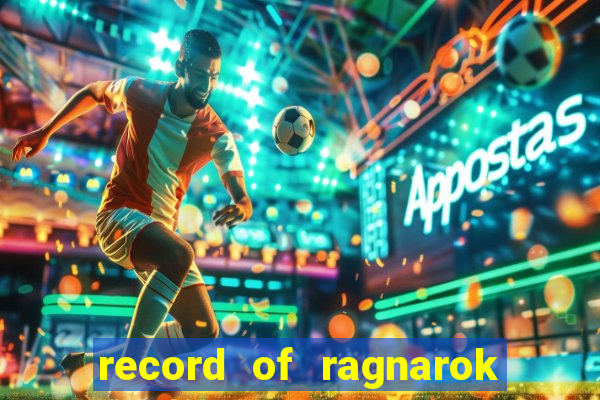 record of ragnarok 3 temporada onde assistir