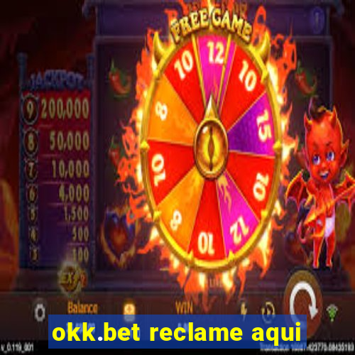 okk.bet reclame aqui