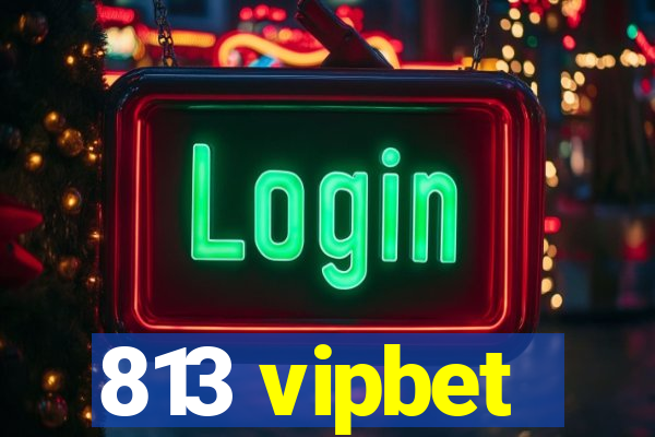 813 vipbet