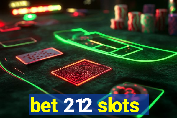 bet 212 slots