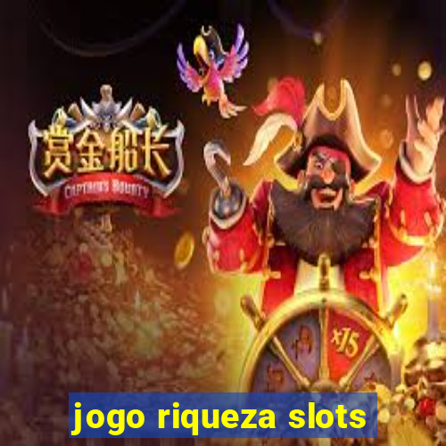 jogo riqueza slots