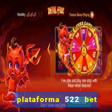 plataforma 522 bet 茅 confi谩vel