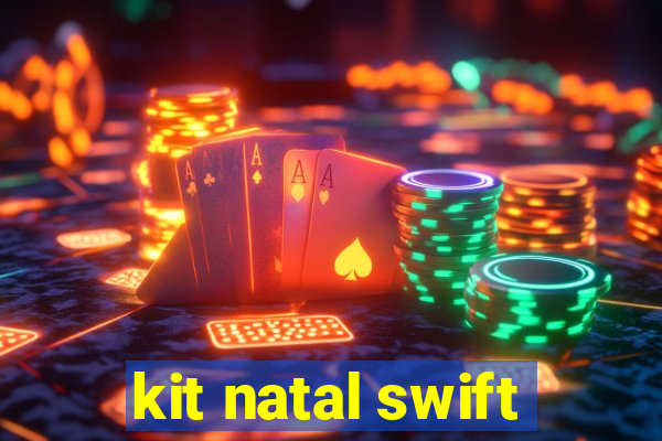 kit natal swift