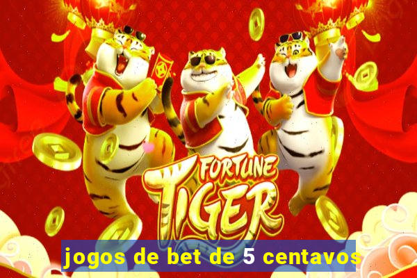 jogos de bet de 5 centavos