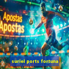 suriel ports fortuna