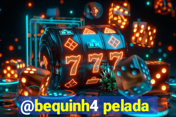 @bequinh4 pelada